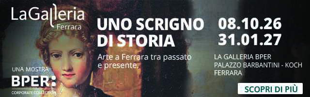 Uno scrigno di storia. Arte a Ferrara tra passato e presente - Palazzo Barbantini-Koch Ferrara, dall'8 ottobre al 31 gennaio 2027